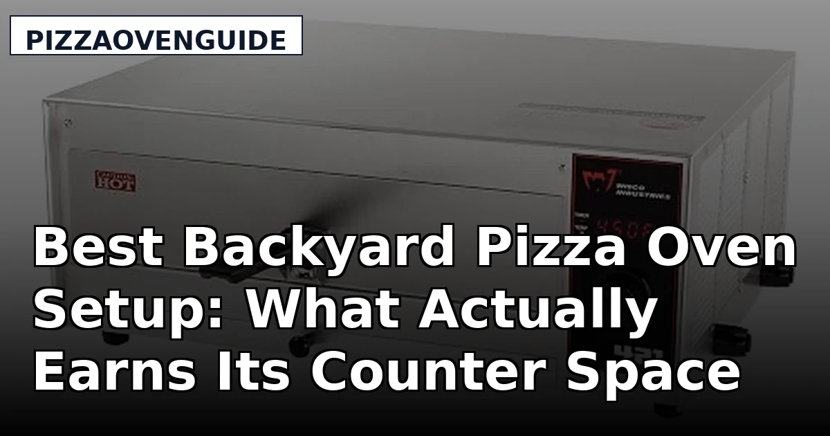 Best Backyard Pizza Oven Setup: What Actually Earns Its Counter Space