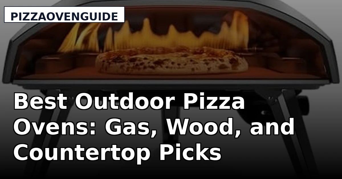 Best Outdoor Pizza Ovens: Gas, Wood, and Countertop Picks