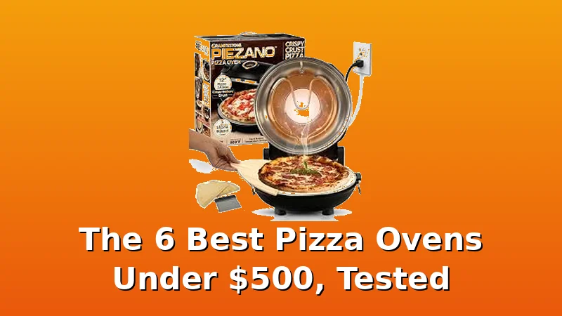 The 6 Best Pizza Ovens Under $500, Tested - PizzaOvenGuide review with measurements and honest opinion