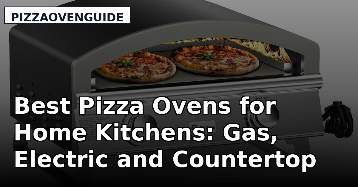Best Pizza Ovens for Home Kitchens: Gas, Electric and Countertop Picks