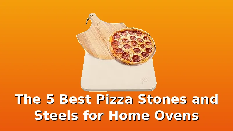 The 5 Best Pizza Stones and Steels for Home Ovens - PizzaOvenGuide review with measurements and honest opinion